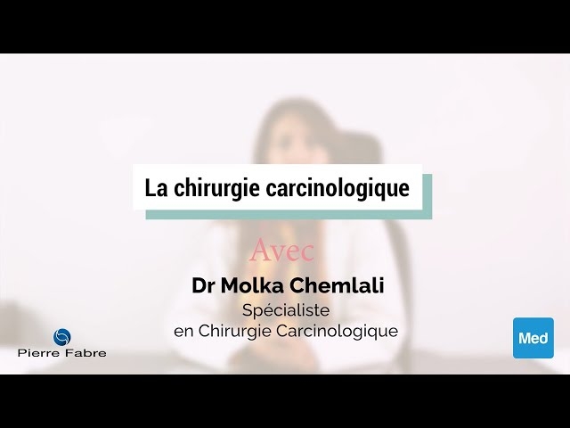 Video Dr Molka Chemlali - La chirurgie carcinologique