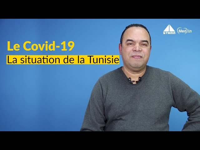 Video quelle est la situation de la Tunisie actuellement en cette pandémie? 