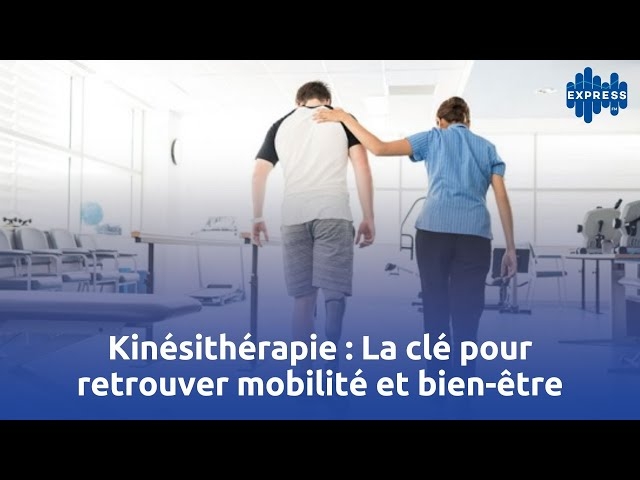 Video  Kinésithérapie : La clé pour retrouver mobilité et bien-être