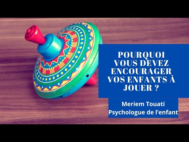 Video Pourquoi vous devez encourager vos enfants à jouer ?
