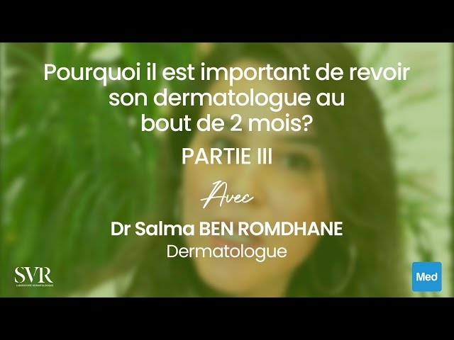 Video Pourquoi il est important de revoir son dermatologue au bout de 2 mois?