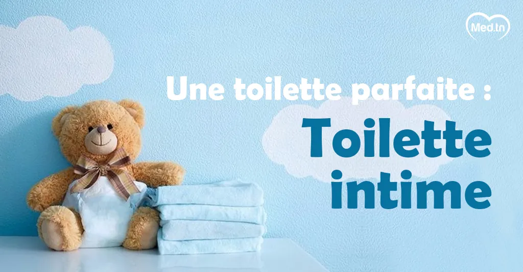 Une toilette parfaite : Toilette intime 