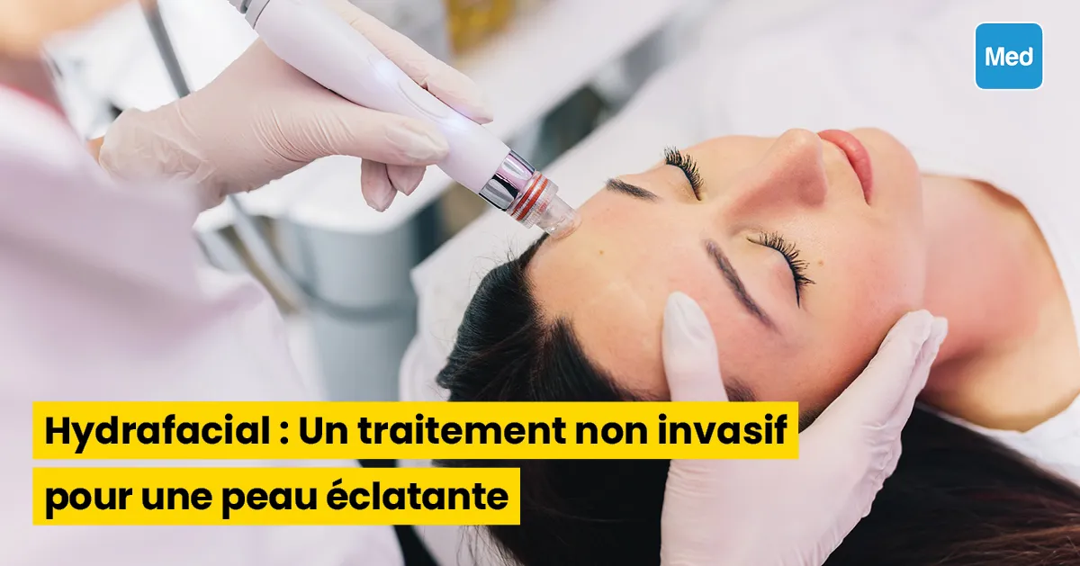 Hydrafacial : Un traitement non invasif pour une peau éclatante
