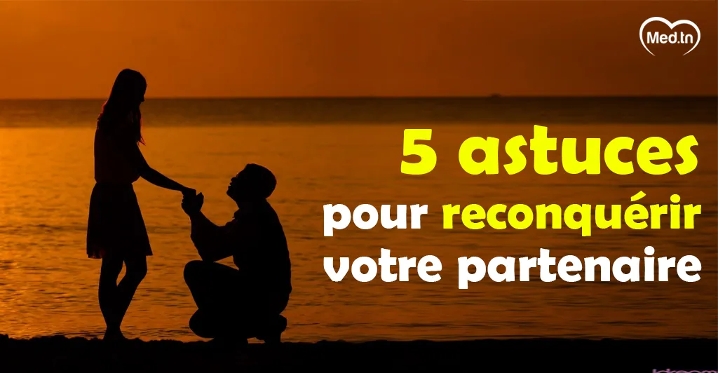 5 astuces pour reconquérir votre partenaire