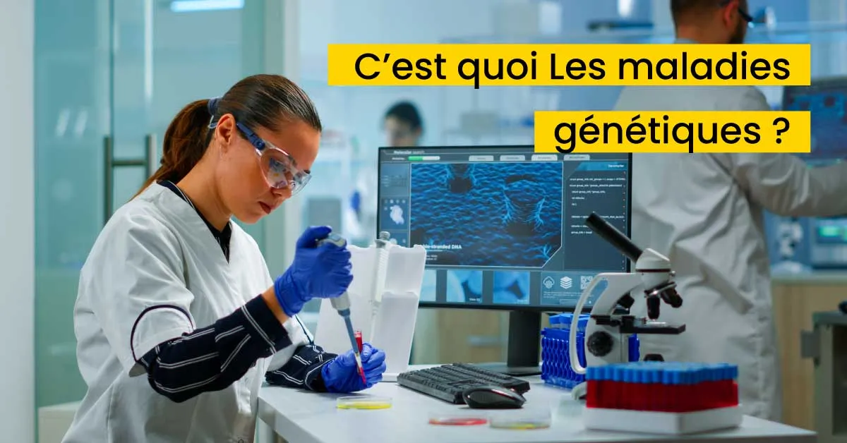 C’est quoi Les maladies génétiques