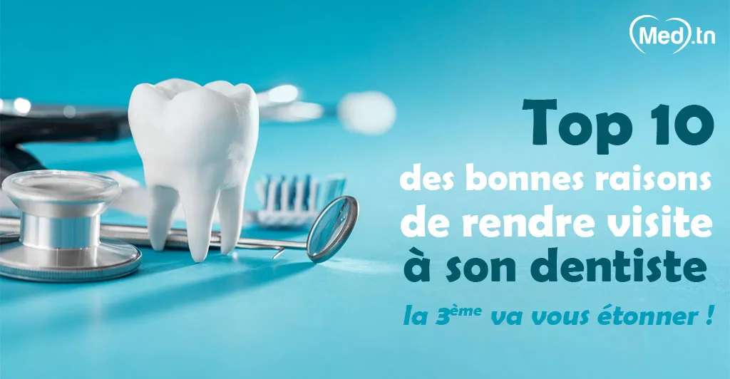 Top 10 des bonnes raisons de rendre visite à son dentiste ... la 3 ème va vous étonner !