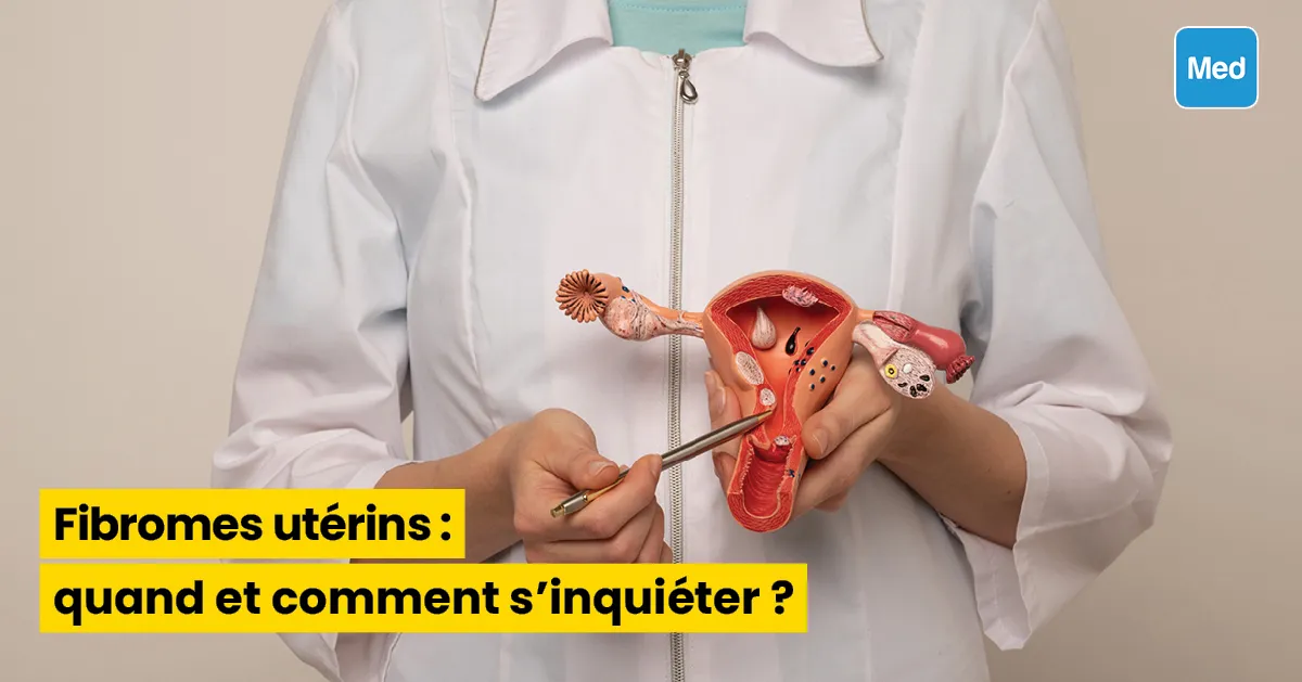 Fibromes utérins : quand et comment s'inquiéter ?