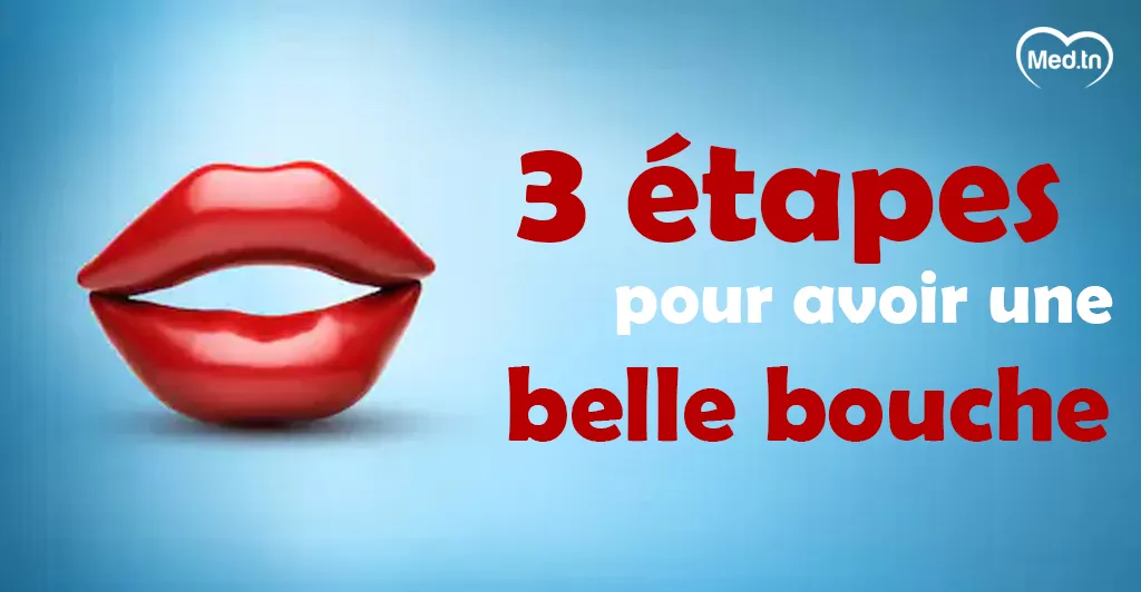 3 étapes pour avoir  une  belle bouche
