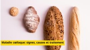 Maladie cœliaque : Reconnaître les signes, comprendre les causes, et adopter un traitement efficace