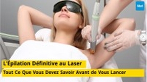 L’Épilation Définitive au Laser : Tout Ce Que Vous Devez Savoir Avant de Vous Lancer