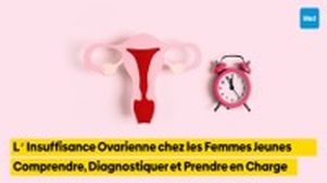 L’Insuffisance Ovarienne chez les Femmes Jeunes : Comprendre, Diagnostiquer et Prendre en Charge