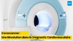 Coroscanner : Une Révolution dans le Diagnostic Cardiovasculaire