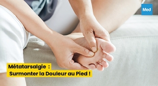 Magazine Métatarsalgie : Surmonter la Douleur au Pied !