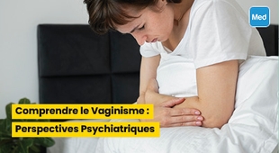 Magazine Comprendre le Vaginisme : Perspectives Psychiatriques