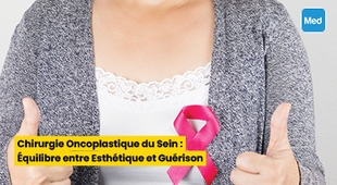 Magazine Chirurgie Oncoplastique du Sein : Équilibre entre Esthétique et Guérison