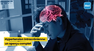 Magazine Hypertension intracrânienne : un aperçu complet