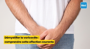 المجلة الطبية Démystifier la varicocèle : comprendre cette affection courante
