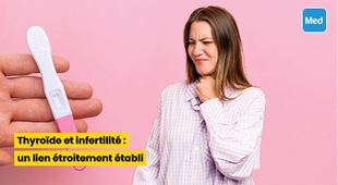 Magazine Thyroïde et infertilité : un lien étroitement établi