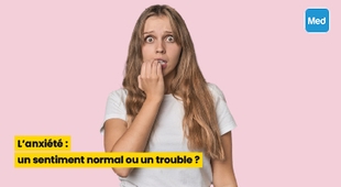Magazine L'anxiété : un sentiment normal ou un trouble ?