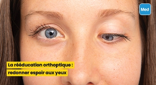 Magazine La rééducation orthoptique : redonner espoir aux yeux