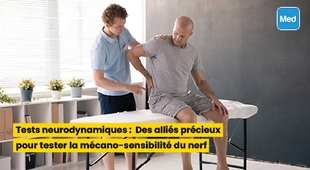 Magazine Tests neurodynamiques : Des alliés précieux pour tester la mécano-sensibilité du nerf 