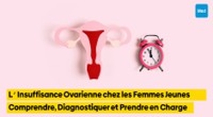 Makaleler L’Insuffisance Ovarienne chez les Femmes Jeunes : Comprendre, Diagnostiquer et Prendre en Charge