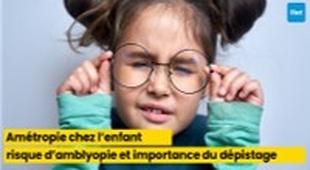 Magazine Amétropie chez l’enfant : risque d’amblyopie et importance du dépistage précoce