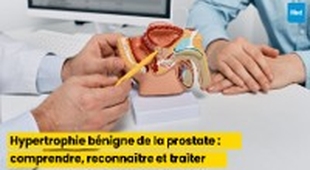 Makaleler Hypertrophie bénigne de la prostate : comprendre, reconnaître et traiter