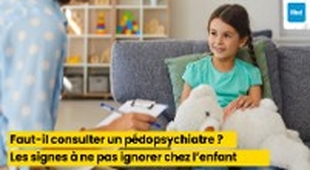 المجلة الطبية Faut-il consulter un pédopsychiatre ? Les signes à ne pas ignorer chez l’enfant