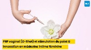 Magazine PRP vaginal (O-Shot) et stimulation du point G : innovation en médecine intime féminine