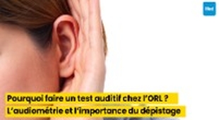 Magazine Pourquoi faire un test auditif chez l’ORL ?