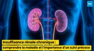 Magazine Insuffisance rénale chronique : comprendre la maladie et l’importance d’un suivi précoce chez le néphrologue