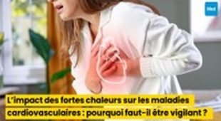 Makaleler L’impact des fortes chaleurs sur les maladies cardiovasculaires : pourquoi faut-il être vigilant ?