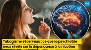 Magazine Tabagisme et cerveau : ce que la psychiatrie nous révèle sur la dépendance à la nicotine