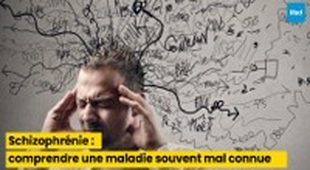 المجلة الطبية Schizophrénie : comprendre une maladie souvent mal connue