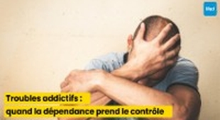 المجلة الطبية Troubles addictifs : quand la dépendance prend le contrôle