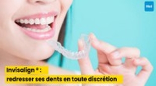 Magazine Invisalign ® : redresser ses dents en toute discrétion grâce à l'orthodontie invisible