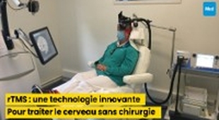 Makaleler rTMS : une technologie innovante pour traiter certaines maladies neurologiques et psychiatriques sans chirurgie