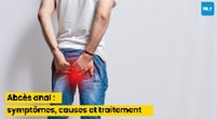 Magazine Abcès anal : symptômes, causes et traitement