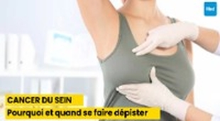 Magazine CANCER DU SEIN Pourquoi et quand se faire dépister 