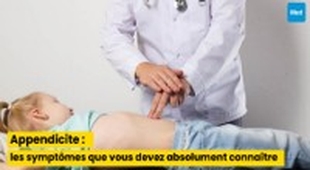 Magazine Appendicite : les symptômes que vous devez absolument connaître
