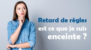 Magazine Retard de règles est ce que je suis enceinte ? 