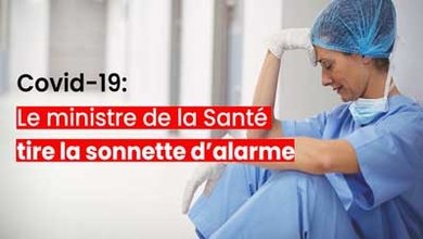 Covid-19  le ministre de la Santé tire la sonnette d’alarme