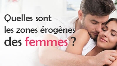 Quelles sont les zones érogènes des femmes ?