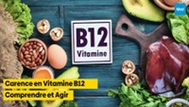 Carence en Vitamine B12 : Comprendre et Agir