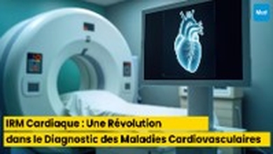 IRM Cardiaque : Une Révolution dans le Diagnostic des Maladies Cardiovasculaires