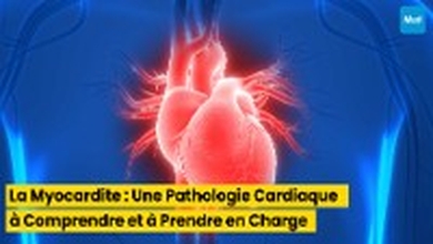 La Myocardite : Une Pathologie Cardiaque à Comprendre et à Prendre en Charge