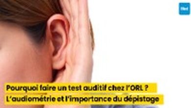 Pourquoi faire un test auditif chez l’ORL ?