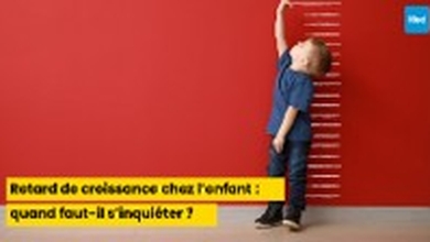 Retard de croissance chez l’enfant : quand faut-il s’inquiéter ?