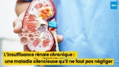 L’insuffisance rénale chronique : une maladie silencieuse qu’il ne faut pas négliger